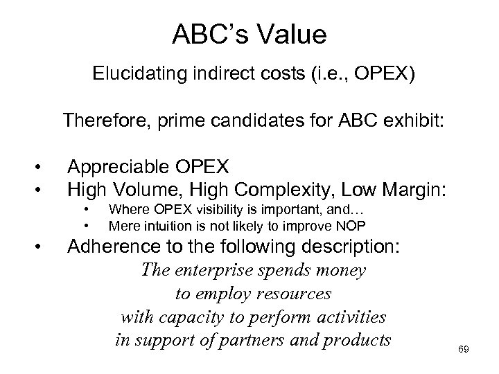 ABC’s Value Elucidating indirect costs (i. e. , OPEX) Therefore, prime candidates for ABC