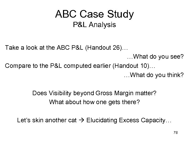 ABC Case Study P&L Analysis Take a look at the ABC P&L (Handout 26)…