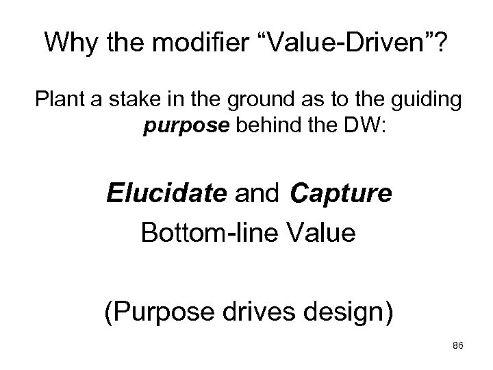 Why the modifier “Value-Driven”? Plant a stake in the ground as to the guiding