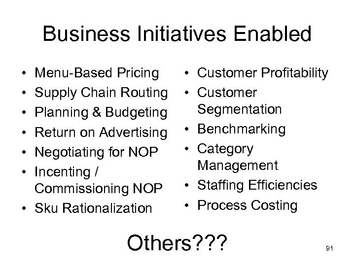 Business Initiatives Enabled • • • Menu-Based Pricing Supply Chain Routing Planning & Budgeting