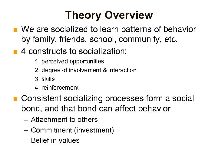 Theory Overview n n We are socialized to learn patterns of behavior by family,