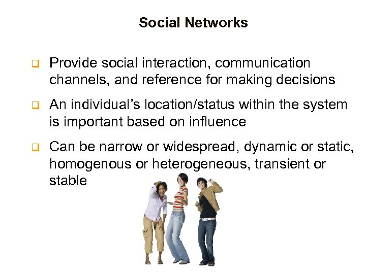 Social Networks q Provide social interaction, communication channels, and reference for making decisions q