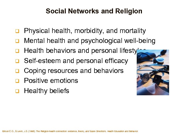 Social Networks and Religion q q q q Physical health, morbidity, and mortality Mental