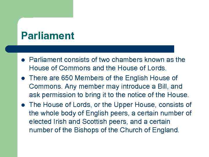 Parliament l l l Parliament consists of two chambers known as the House of