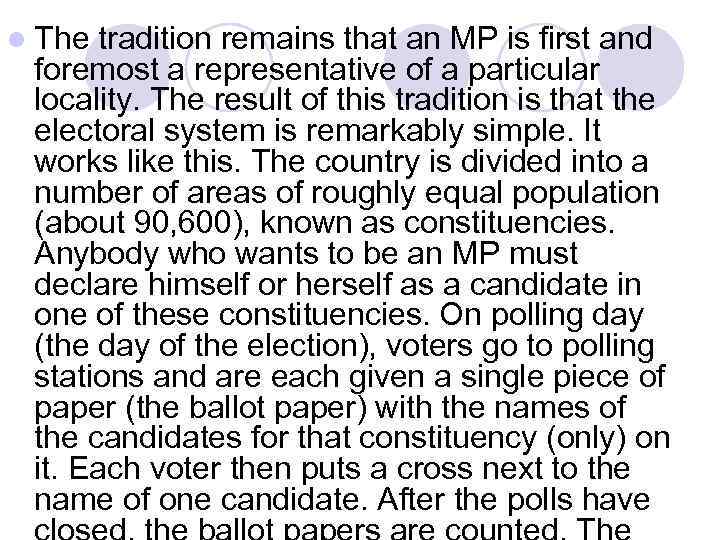 l The tradition remains that an MP is first and foremost a representative of