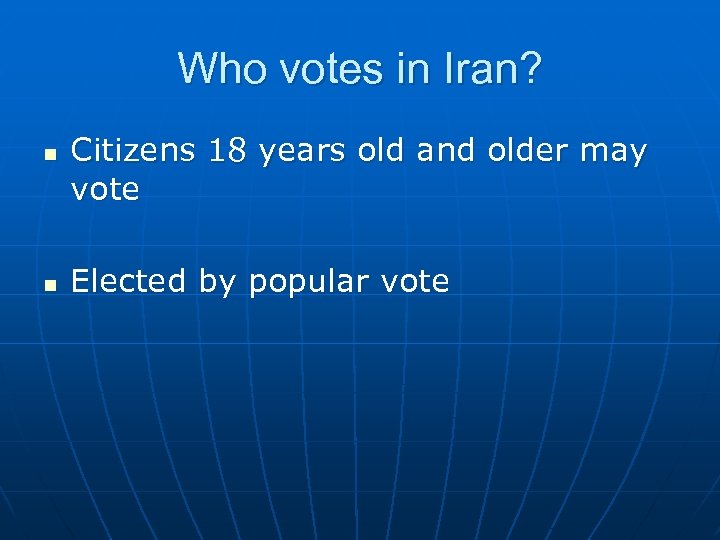 Who votes in Iran? n n Citizens 18 years old and older may vote