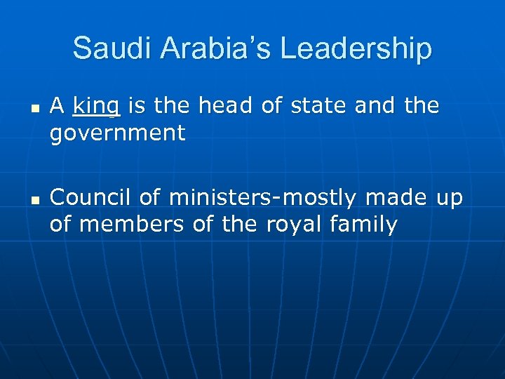 Saudi Arabia’s Leadership n n A king is the head of state and the