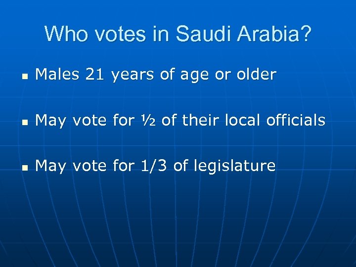 Who votes in Saudi Arabia? n Males 21 years of age or older n