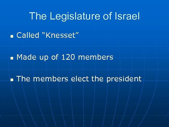 The Legislature of Israel n Called “Knesset” n Made up of 120 members n