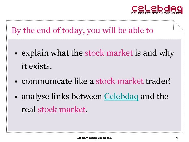 By the end of today, you will be able to • explain what the