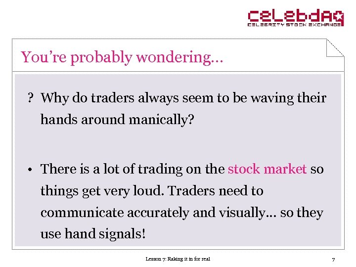 You’re probably wondering… ? Why do traders always seem to be waving their hands