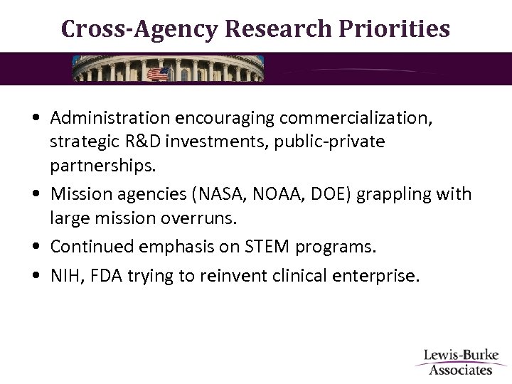 Cross-Agency Research Priorities • Administration encouraging commercialization, strategic R&D investments, public-private partnerships. • Mission