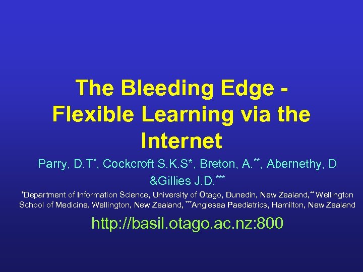 The Bleeding Edge Flexible Learning via the Internet Parry, D. T*, Cockcroft S. K.
