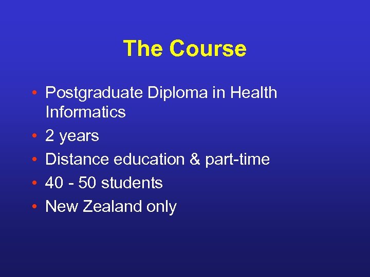 The Course • Postgraduate Diploma in Health Informatics • 2 years • Distance education