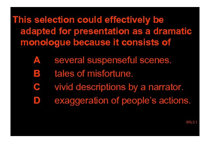 This selection could effectively be adapted for presentation as a dramatic monologue because it