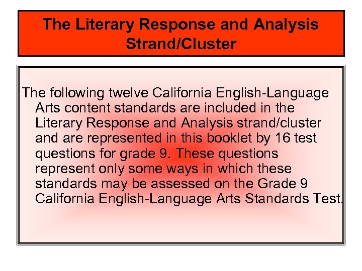 The Literary Response and Analysis Strand/Cluster The following twelve California English-Language Arts content standards