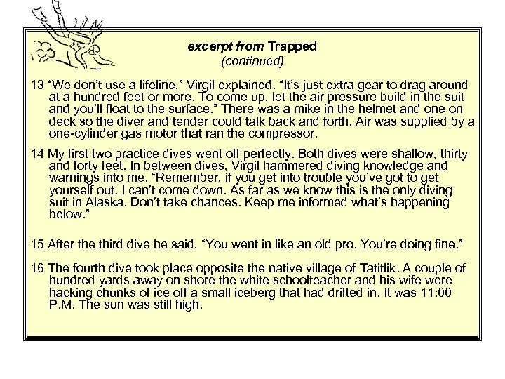 excerpt from Trapped (continued) 13 “We don’t use a lifeline, ” Virgil explained. “It’s