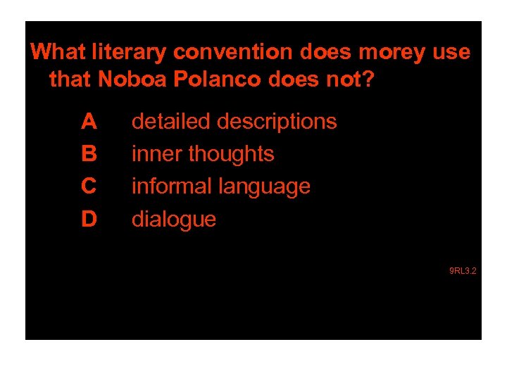 What literary convention does morey use that Noboa Polanco does not? A B C