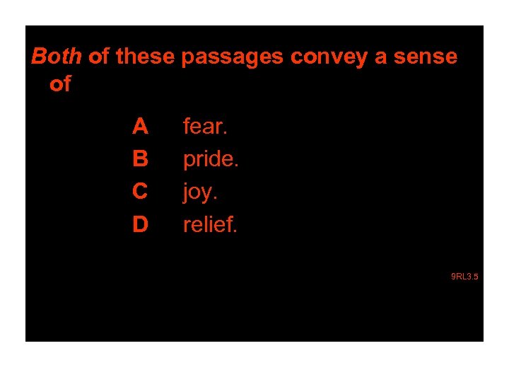 Both of these passages convey a sense of A B C D fear. pride.