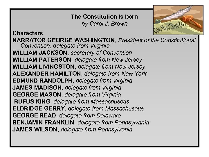 The Constitution Is born by Carol J. Brown Characters NARRATOR GEORGE WASHINGTON, President of