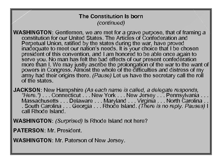 The Constitution Is born (continued) WASHINGTON: Gentlemen, we are met for a grave purpose,