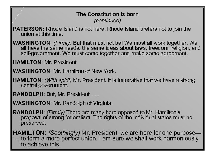 The Constitution Is born (continued) PATERSON: Rhode Island is not here. Rhode Island prefers