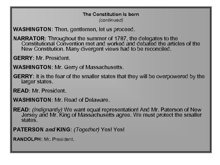 The Constitution Is born (continued) WASHINGTON: Then, gentlemen, let us proceed. NARRATOR: Throughout the