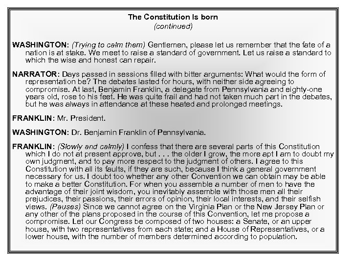 The Constitution Is born (continued) WASHINGTON: (Trying to calm them) Gentlemen, please let us