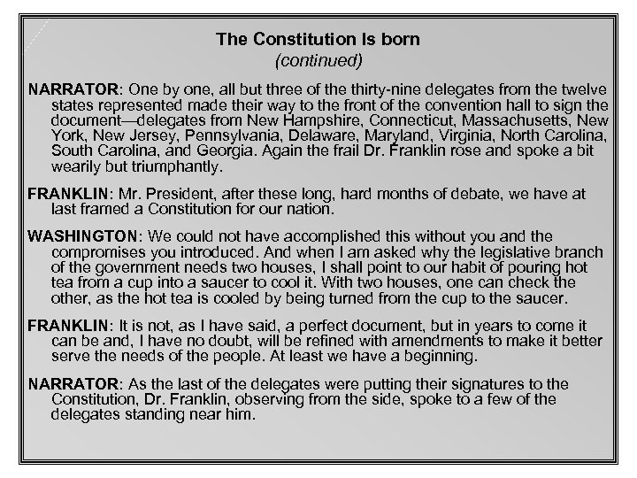 The Constitution Is born (continued) NARRATOR: One by one, all but three of the