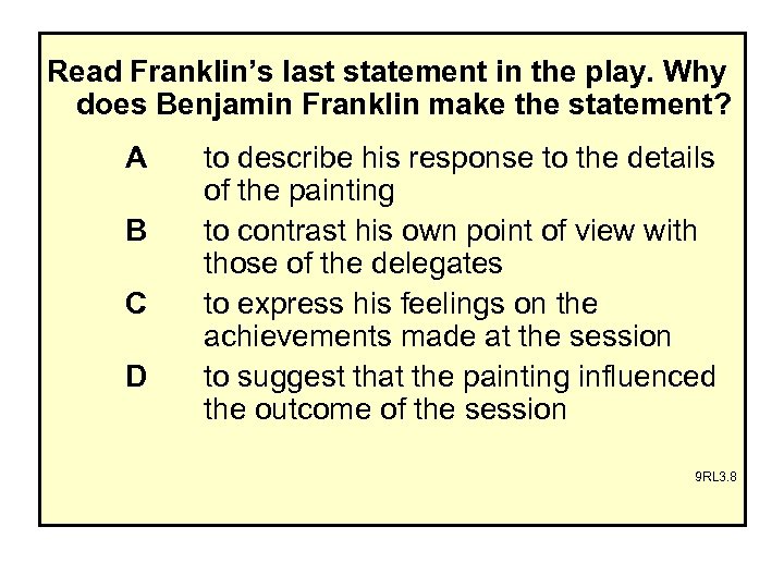 Read Franklin’s last statement in the play. Why does Benjamin Franklin make the statement?