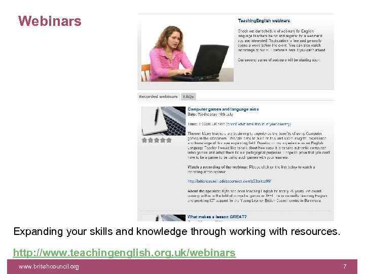 Webinars Expanding your skills and knowledge through working with resources. http: //www. teachingenglish. org.