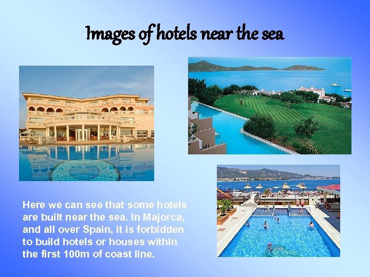 Images of hotels near the sea Here we can see that some hotels are