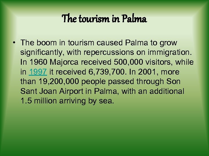 The tourism in Palma • The boom in tourism caused Palma to grow significantly,