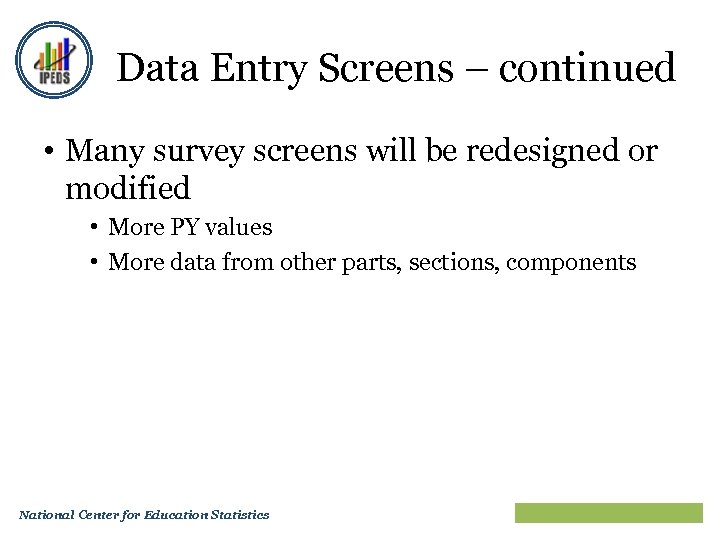 Data Entry Screens – continued • Many survey screens will be redesigned or modified