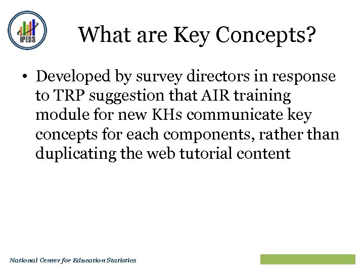 What are Key Concepts? • Developed by survey directors in response to TRP suggestion