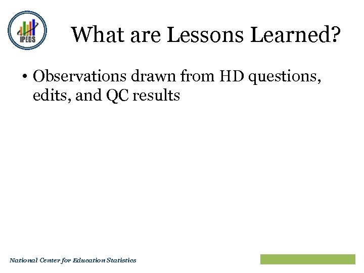 What are Lessons Learned? • Observations drawn from HD questions, edits, and QC results