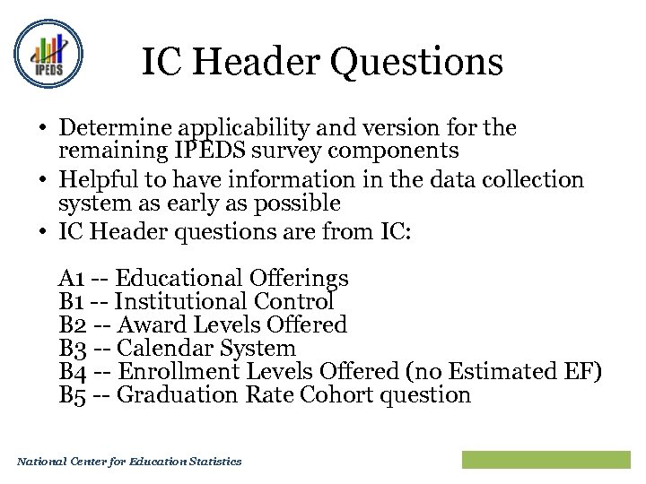 IC Header Questions • Determine applicability and version for the remaining IPEDS survey components