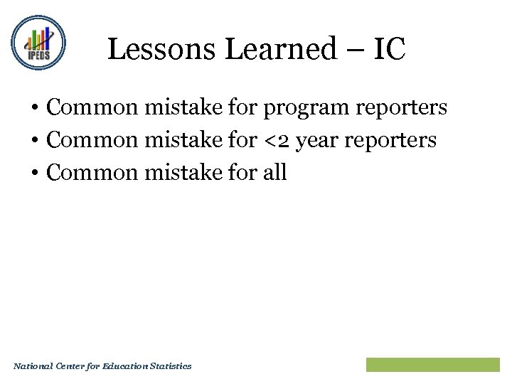 Lessons Learned – IC • Common mistake for program reporters • Common mistake for