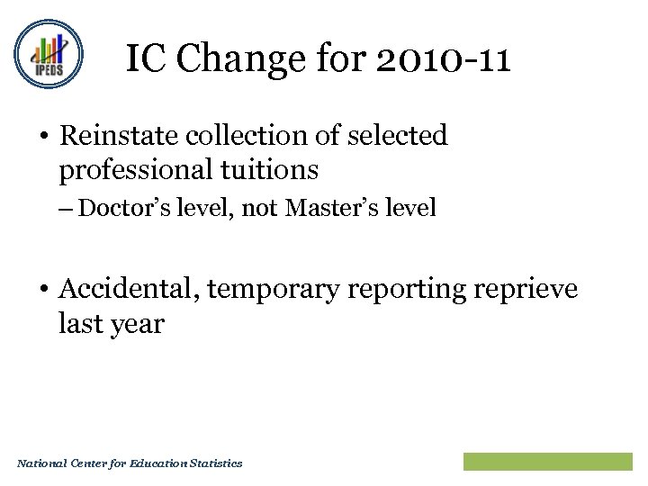 IC Change for 2010 -11 • Reinstate collection of selected professional tuitions – Doctor’s