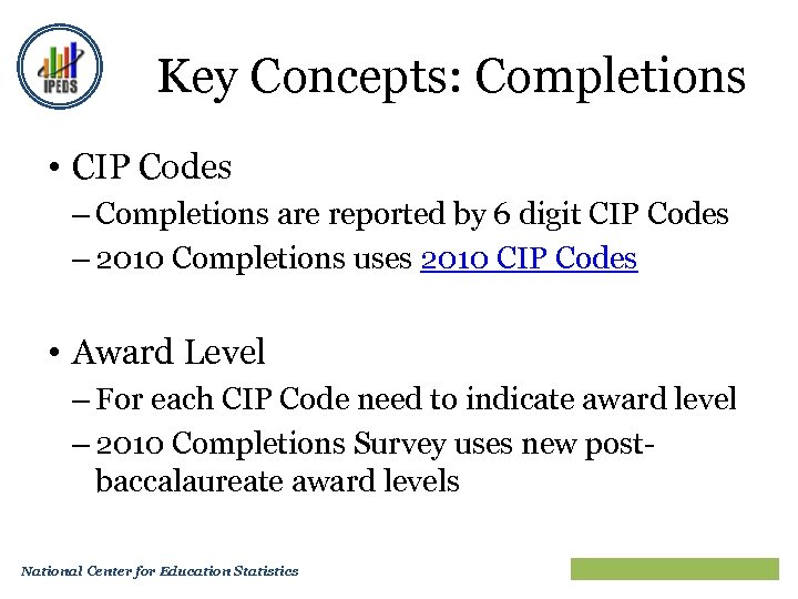 Key Concepts: Completions • CIP Codes – Completions are reported by 6 digit CIP