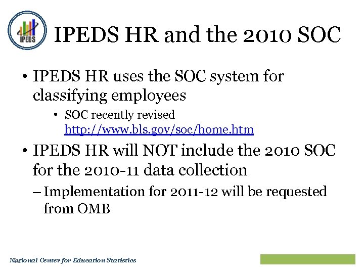 IPEDS HR and the 2010 SOC • IPEDS HR uses the SOC system for