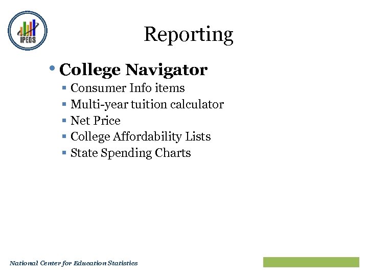 Reporting • College Navigator § Consumer Info items § Multi-year tuition calculator § Net