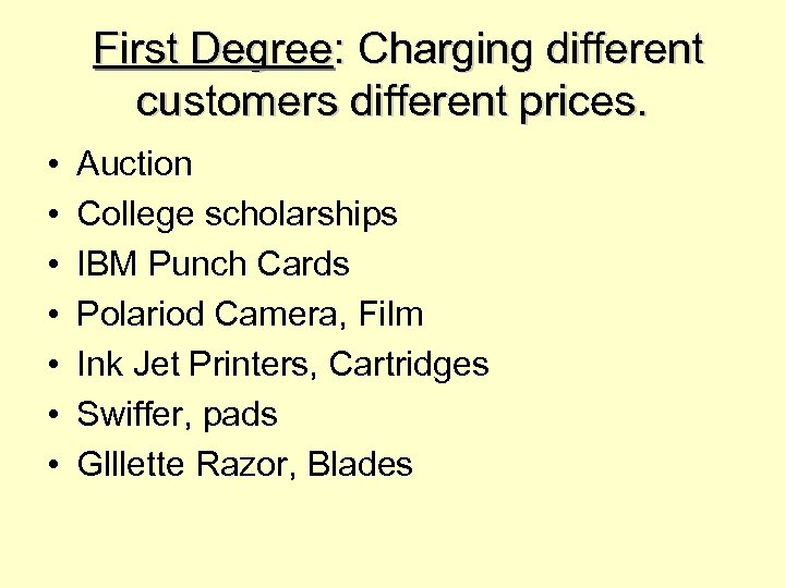 First Degree: Charging different customers different prices. • • Auction College scholarships IBM Punch