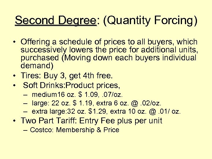 Second Degree: (Quantity Forcing) • Offering a schedule of prices to all buyers, which