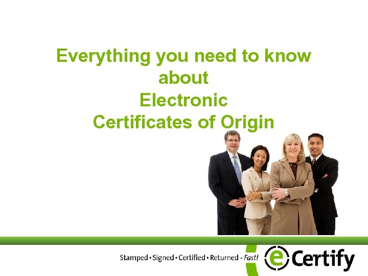 Electronic Certification Everything you need to know about Electronic Certificates of Origin 