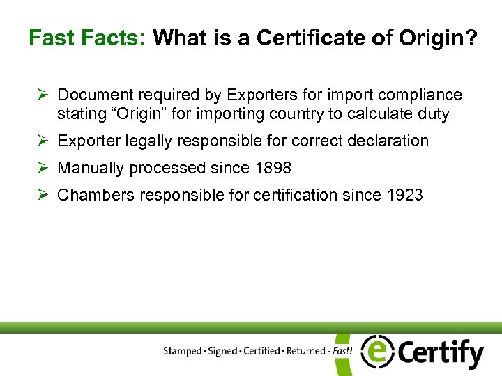 Fast Facts: What is a Certificate of Origin? Ø Document required by Exporters for