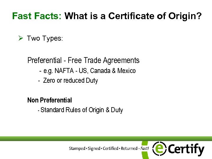 Fast Facts: What is a Certificate of Origin? Ø Two Types: Preferential - Free