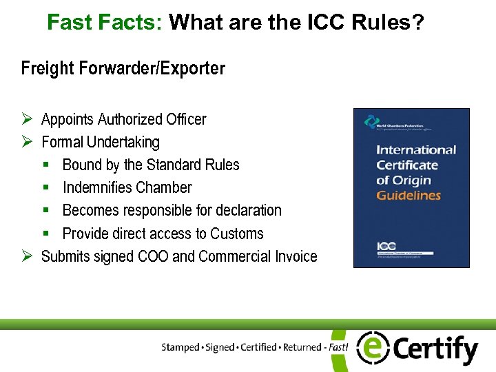 Fast Facts: What are the ICC Rules? Freight Forwarder/Exporter Ø Appoints Authorized Officer Ø