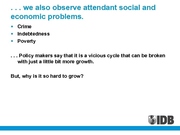 . . . we also observe attendant social and economic problems. Crime Indebtedness Poverty.