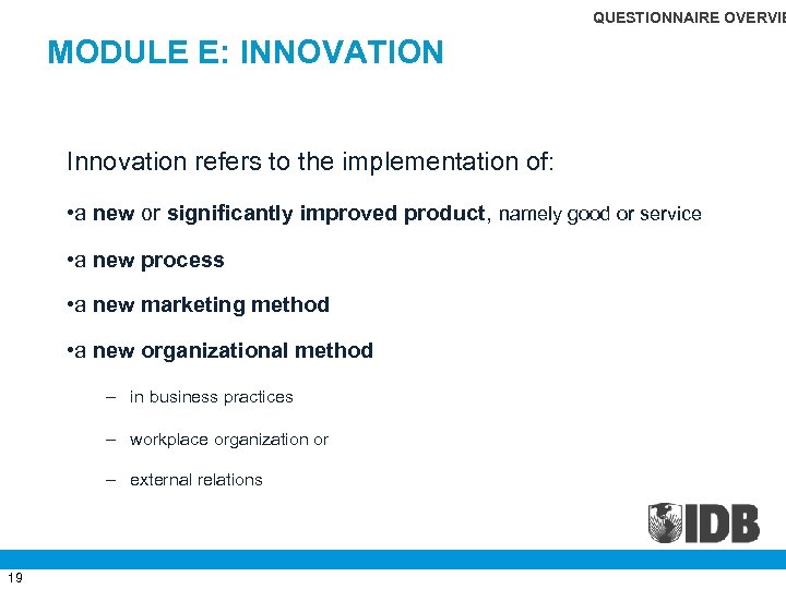 QUESTIONNAIRE OVERVIE MODULE E: INNOVATION Innovation refers to the implementation of: • a new